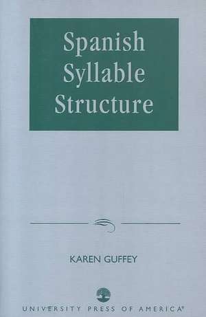 Spanish Syllable Structure de Karen Guffey