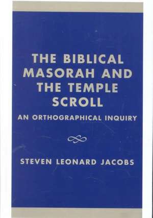 The Biblical Masorah and the Temple Scroll de Steven L. Jacobs