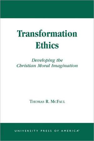 Transformation Ethics de Thomas R. McFaul