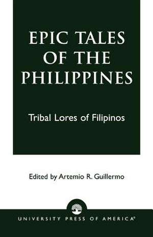 Epic Tales of the Philippines de Artemio R. Guillermo