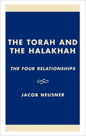 The Torah and the Halakhah de Jacob (Research Professor of Religion and TheologyBard College Neusner