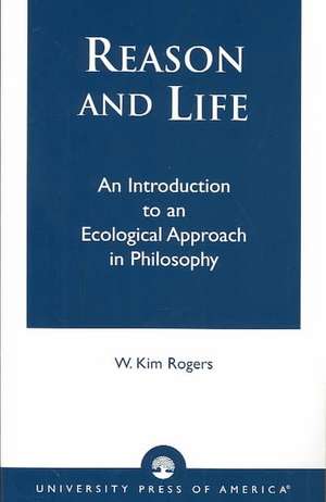 Reason and Life de W. Kim Rogers