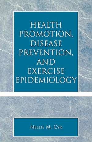 Health Promotion, Disease Prevention, and Exercise Epidemiology de Nellie M. Cyr