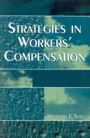 Strategies in Workers' Compensation de Richard E. Sall