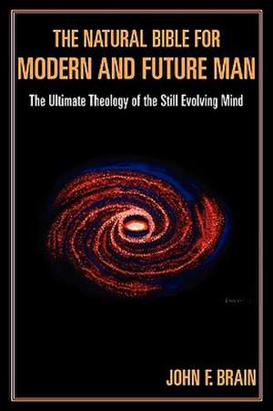 The Natural Bible for Modern and Future Man de John F. Brain