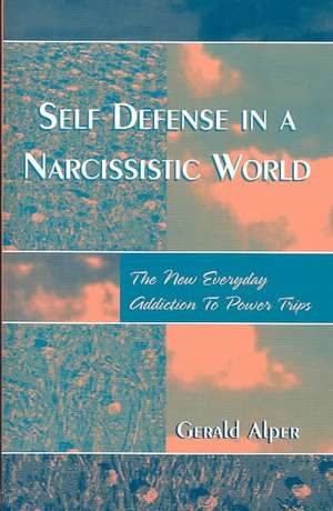 Self Defense in a Narcissistic World de Gerald Alper