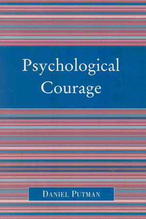 Psychological Courage de Daniel Putman