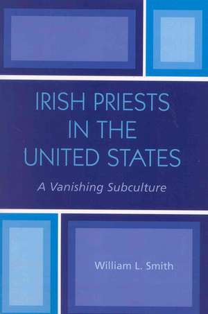 Irish Priests in the United States de William L. Smith