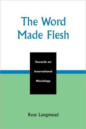 The Word Made Flesh de Ross Langmead