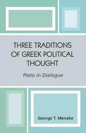 Three Traditions of Greek Political Thought de George T. Menake