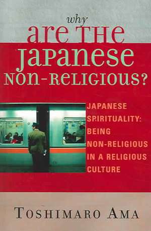 Why Are the Japanese Non-Religious? de Toshimaro Ama