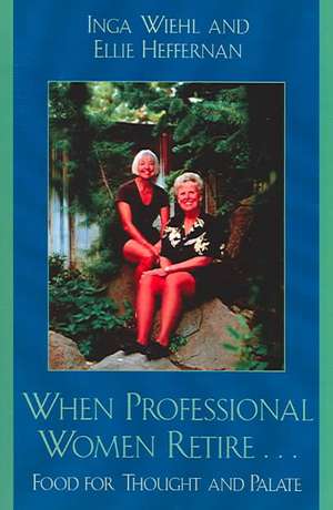 When Professional Women Retire... de Inga Wiehl