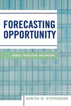 Forecasting Opportunity de Hunter W. Stephenson