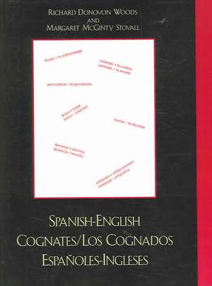 Spanish-English Cognates/Los Cognados Espanoles-Ingleses de Richard D. Woods