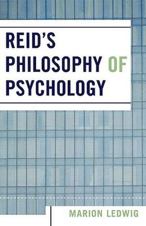 Reid's Philosophy of Psychology de Marion Ledwig