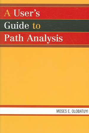 A User's Guide to Path Analysis de Moses E. Olobatuyi