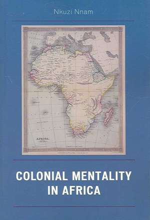 Colonial Mentality in Africa de Nkuzi Michael Nnam