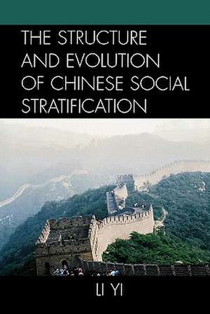 The Structure and Evolution of Chinese Social Stratification de Li Yi