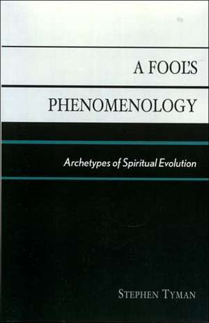 A Fool's Phenomenology de Stephen Tyman