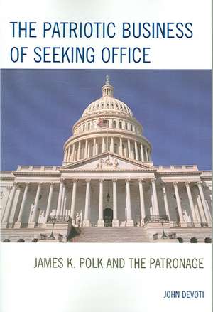 The Patriotic Business of Seeking Office de John Devoti