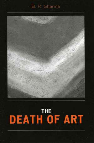 The Death of Art de B. R. Sharma