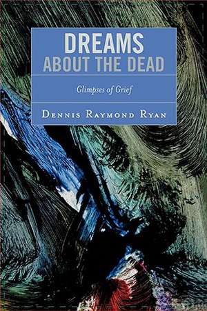 Dreams about the Dead de Dennis Raymond Ryan