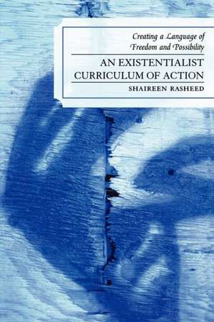 An Existentialist Curriculum of Action de Shaireen Rasheed