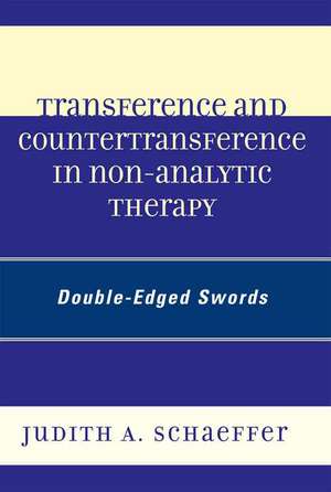 Transference and Countertransference in Non-Analytic Therapy de Judith A. Schaeffer