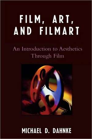 Film, Art, and Filmart de Michael D. Dahnke