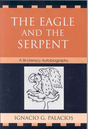 The Eagle and the Serpent de Ignacio Palacios