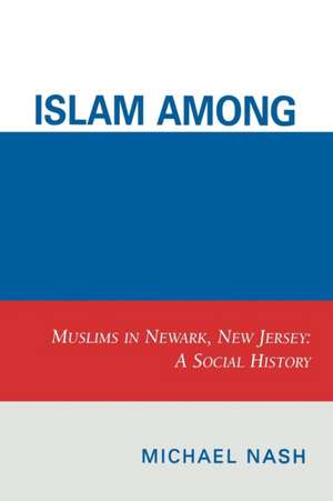 Islam Among Urban Blacks de Michael Nash