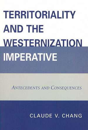 Territoriality and the Westernization Imperative de Claude V. Chang