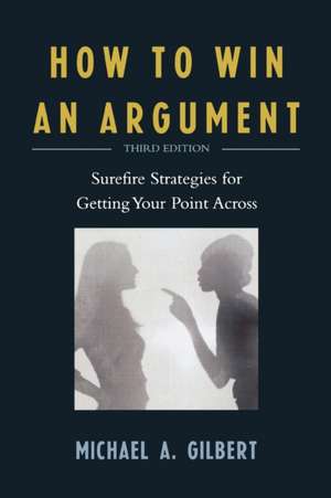 How to Win an Argument de Michael A. Gilbert