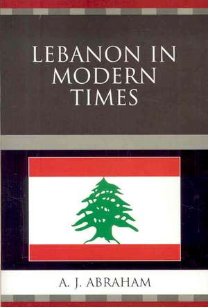 Lebanon in Modern Times de A. J. Abraham