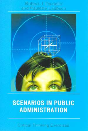 Scenarios in Public Administration de Robert J. Daniello