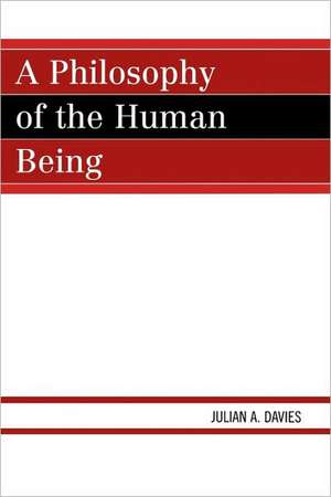 A Philosophy of the Human Being de Julian A. Davies