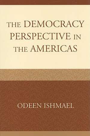 The Democracy Perspective in the Americas de Odeen Ishmael