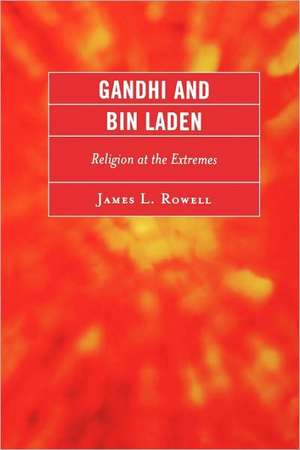 Gandhi and Bin Laden de James L. Rowell