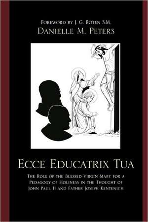 Ecce Educatrix Tua de Danielle M. Peters