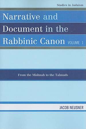 Narrative and Document in the Rabbinic Canon, Volume I de Jacob (Research Professor of Religion and TheologyBard College Neusner