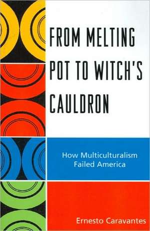 From Melting Pot to Witch's Cauldron de Ernesto Caravantes