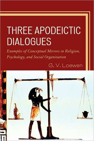 Three Apodeictic Dialogues de G. V. Loewen