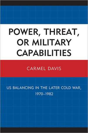 Power, Threat, or Military Capabilities de Carmel Davis