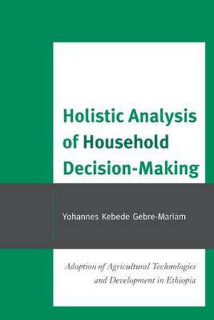 Holistic Analysis of Household Decision-Making de Yohannes Kebede Gebre-Mariam