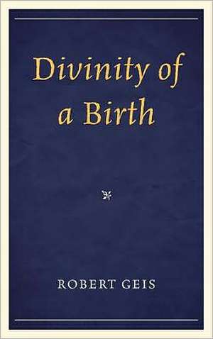 Divinity of a Birth de Robert Geis