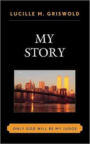 My Story de Lucille M. Griswold