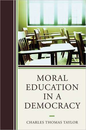 Moral Education in a Democracy de Charles T Taylor