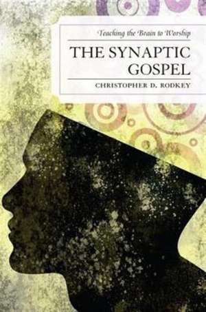 The Synaptic Gospel de Christopher D Rodkey