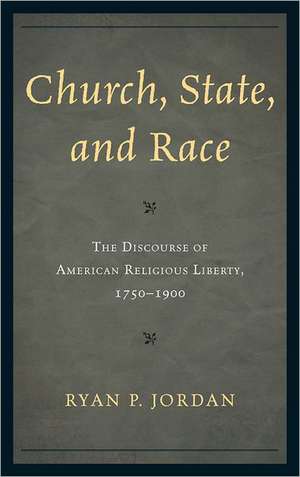 Church, State, and Race de Ryan P. Jordan