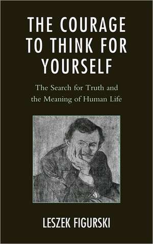 The Courage to Think for Yourself de Leszek Figurski